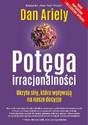 Dan Ariely, &ldquo;Potęga irracjonalności. Ukryte siły, kt&oacute;re wpływają na nasze decyzje&rdquo;