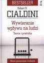  Robert Cialdini, &ldquo;Wywieranie wpływu na ludzi. Teoria i praktyka&rdquo;