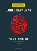 Daniel Kahneman, &ldquo;Pułapki myślenia. O myśleniu szybkim i wolnym&rdquo;