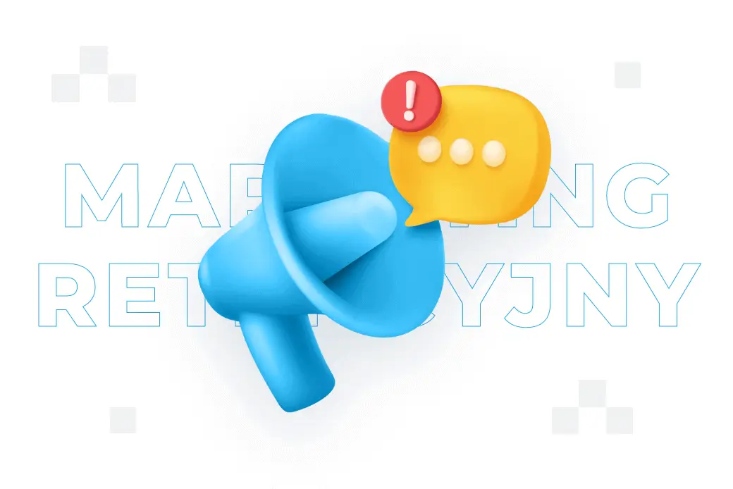 Marketing retencyjny – co to jest i jak działa?