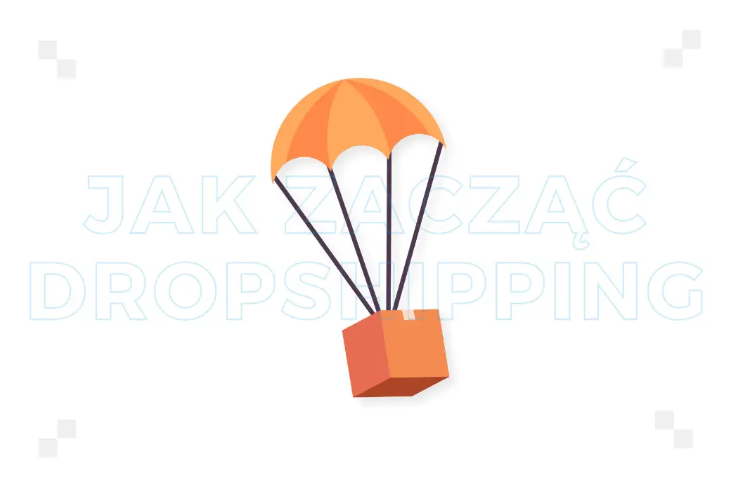 Jak zacząć w dropshippingu? Praktyczne wskazówki