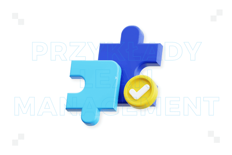 7 przykładów lean management, dzięki którym zwiększysz efektywność swojego zespołu