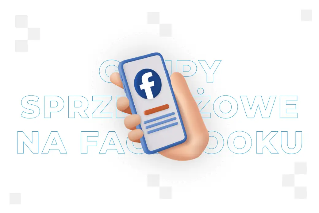Grupy sprzedażowe na Facebooku – czym są?