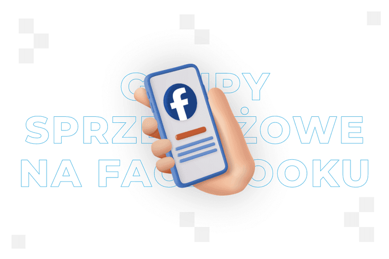Grupy sprzedażowe na Facebooku – czym są?