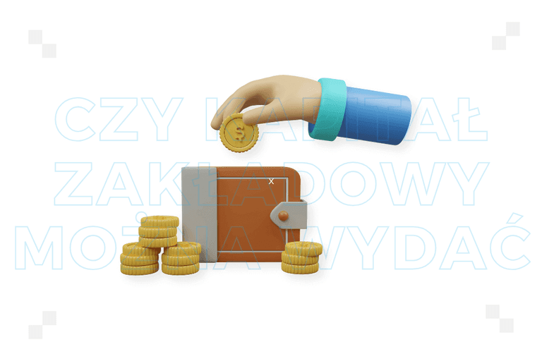 ​Czy kapitał zakładowy można wydać? Sprawdź, co musisz wiedzieć
