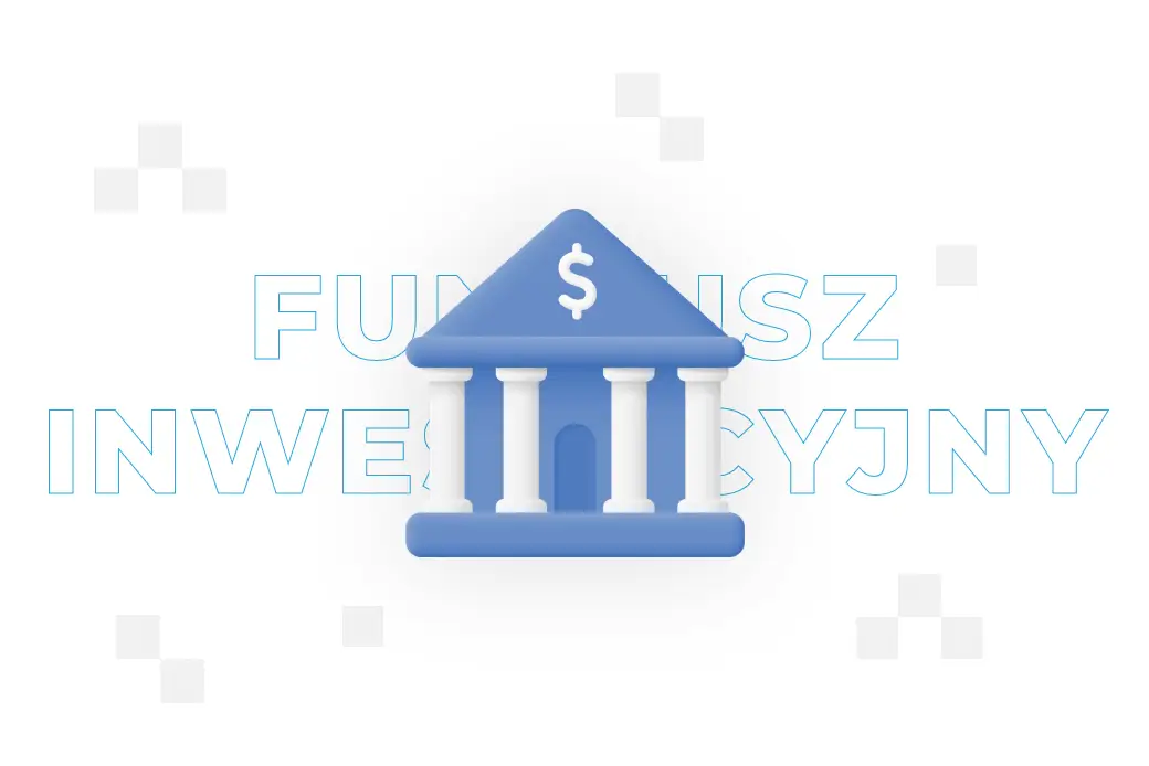 Fundusz inwestycyjny – definicja i rodzaje