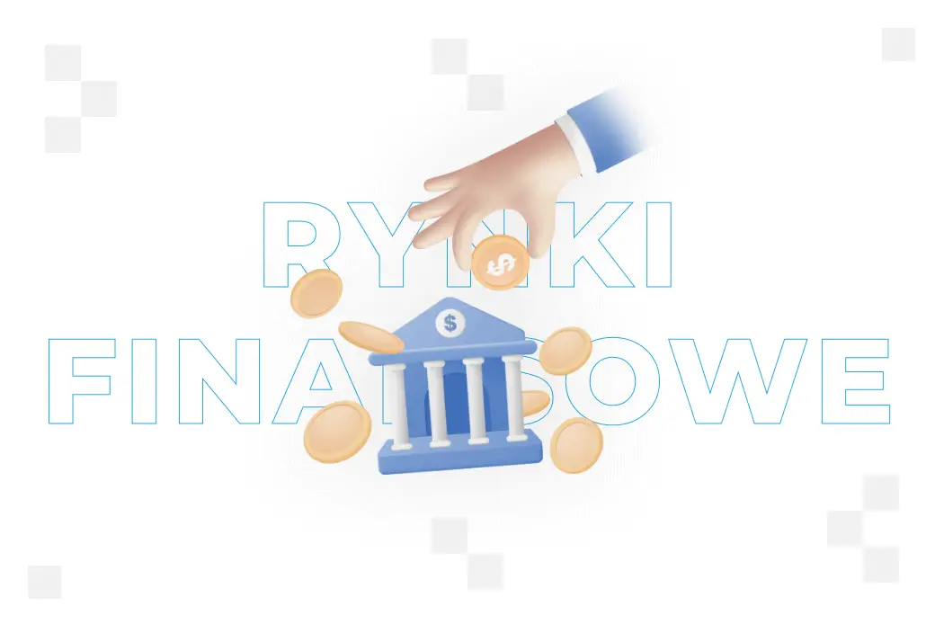 ​Rynki finansowe – czym są i czym się charakteryzują?