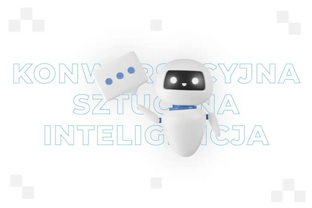 Konwersacyjna sztuczna inteligencja – co to jest i jak działa?
