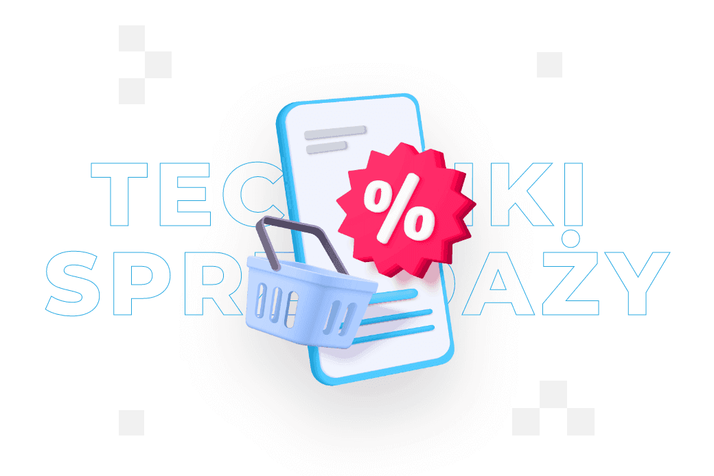 Techniki sprzedaży – co to jest, rodzaje i dobre praktyki 