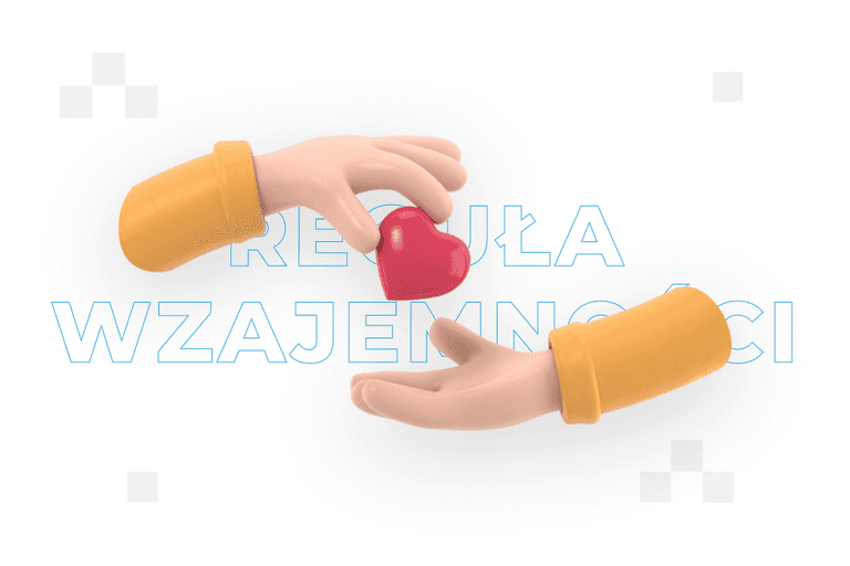 Reguła wzajemności – co to jest i jak wykorzystać ją w marketingu?