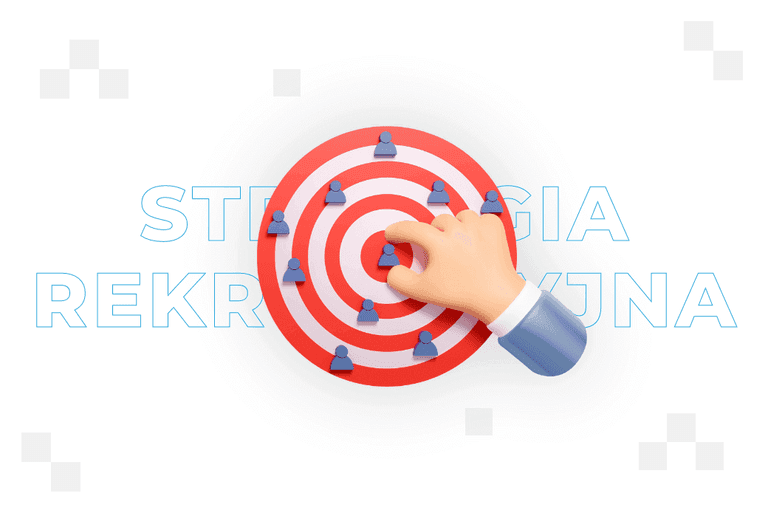 Strategia rekrutacyjna – czym jest i jak ją stworzyć?