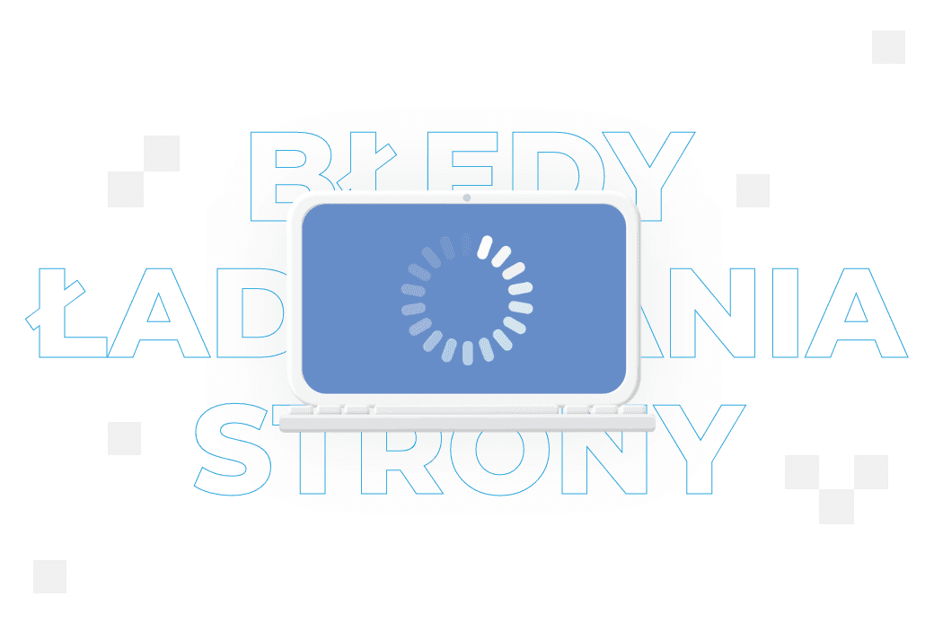Błędy ładowania strony internetowej – czym są i jak je naprawić? 