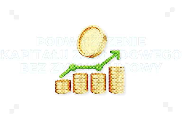 Podwyższenie kapitału zakładowego bez zmiany umowy spółki – kiedy jest możliwe i co musisz wiedzieć?