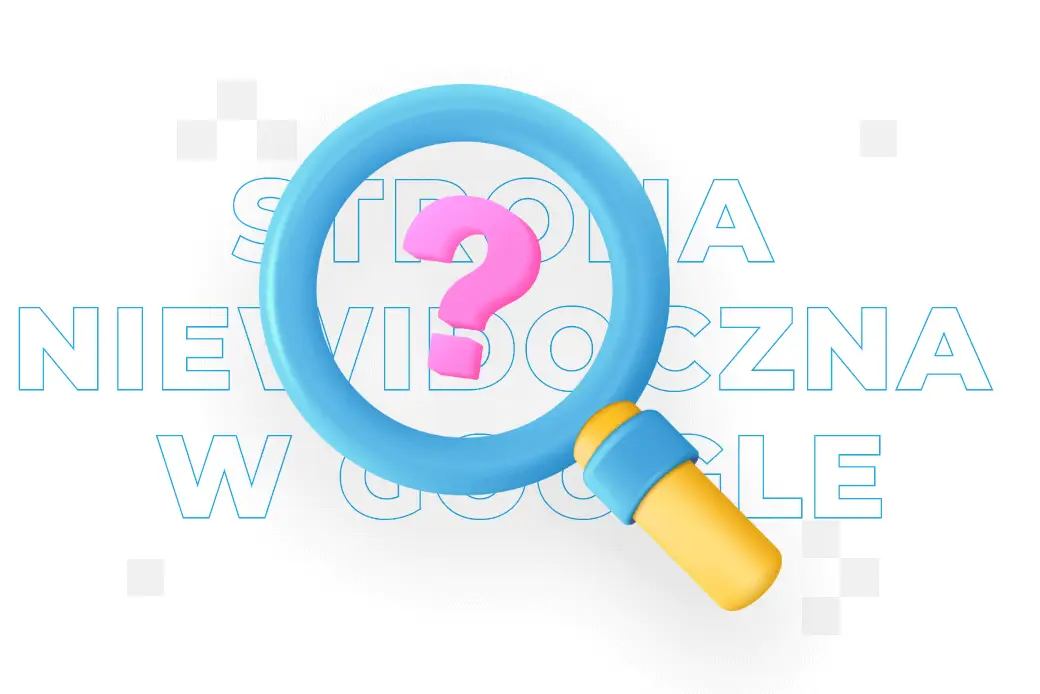 Strona niewidoczna w Google – przyczyny i rozwiązania