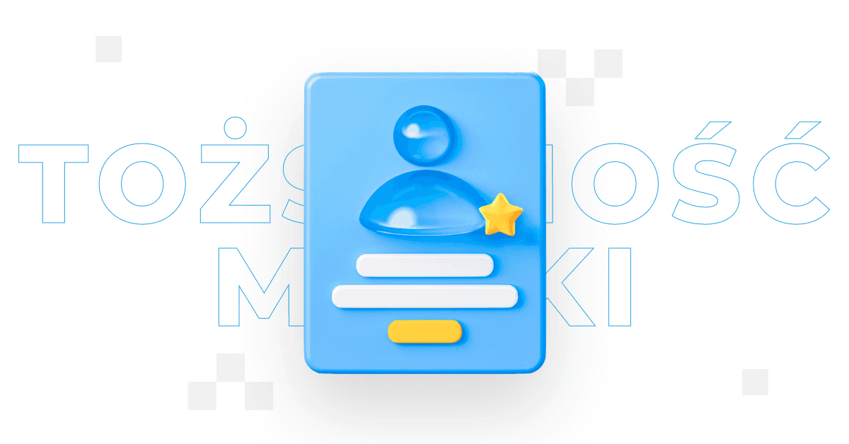 Tożsamość marki – co to jest i jak ją zbudować?
