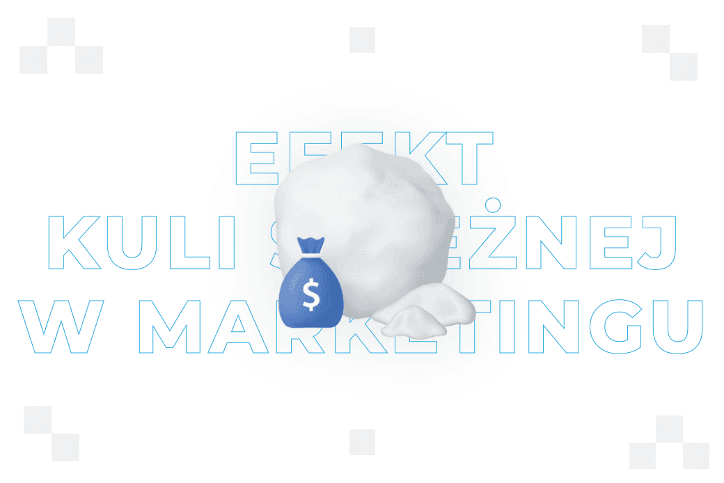 Efekt kuli śnieżnej w marketingu – co to jest i jak go wykorzystać?
