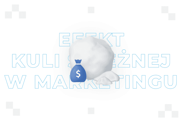 Efekt kuli śnieżnej w marketingu – co to jest i jak go wykorzystać?