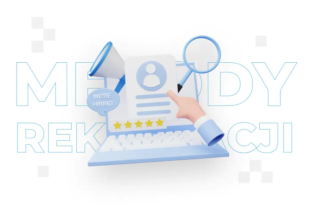 Metody rekrutacji – jakie są? 