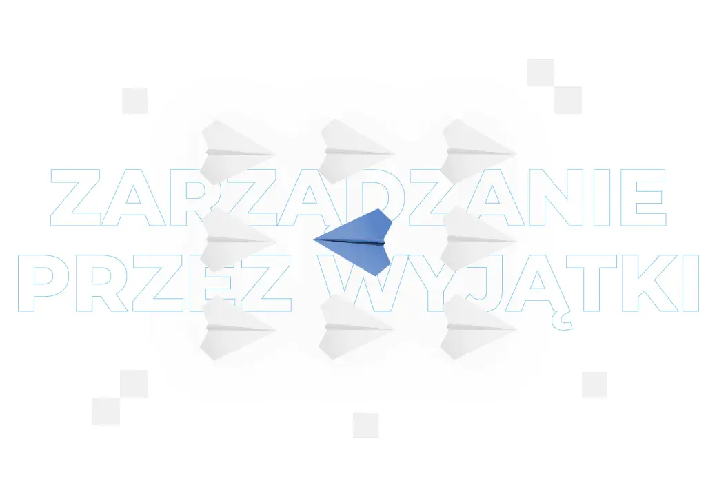 Zarządzanie przez wyjątki – czym jest i kiedy warto je stosować?