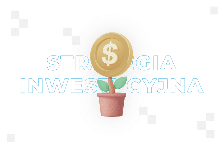 Strategia inwestycyjna – czym jest i jak ją stworzyć?