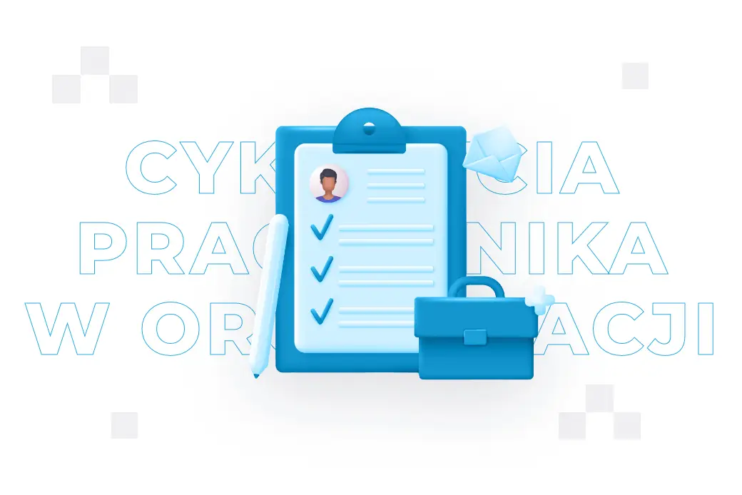 Cykl życia pracownika w organizacji – co to jest? 