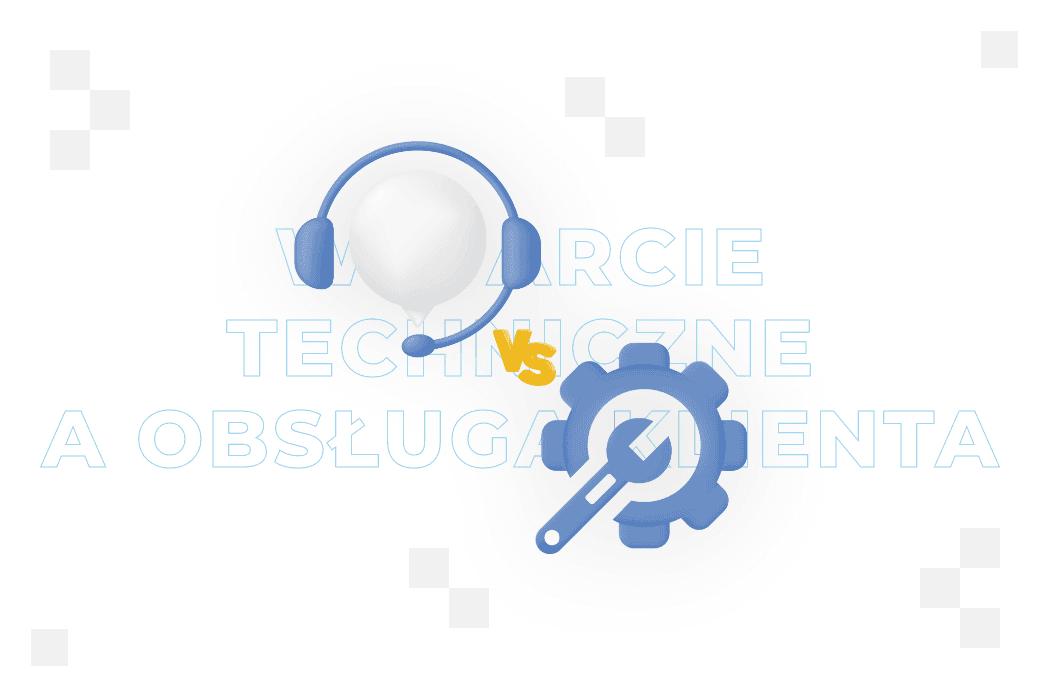 Wsparcie techniczne a obsługa klienta – podobieństwa i różnice