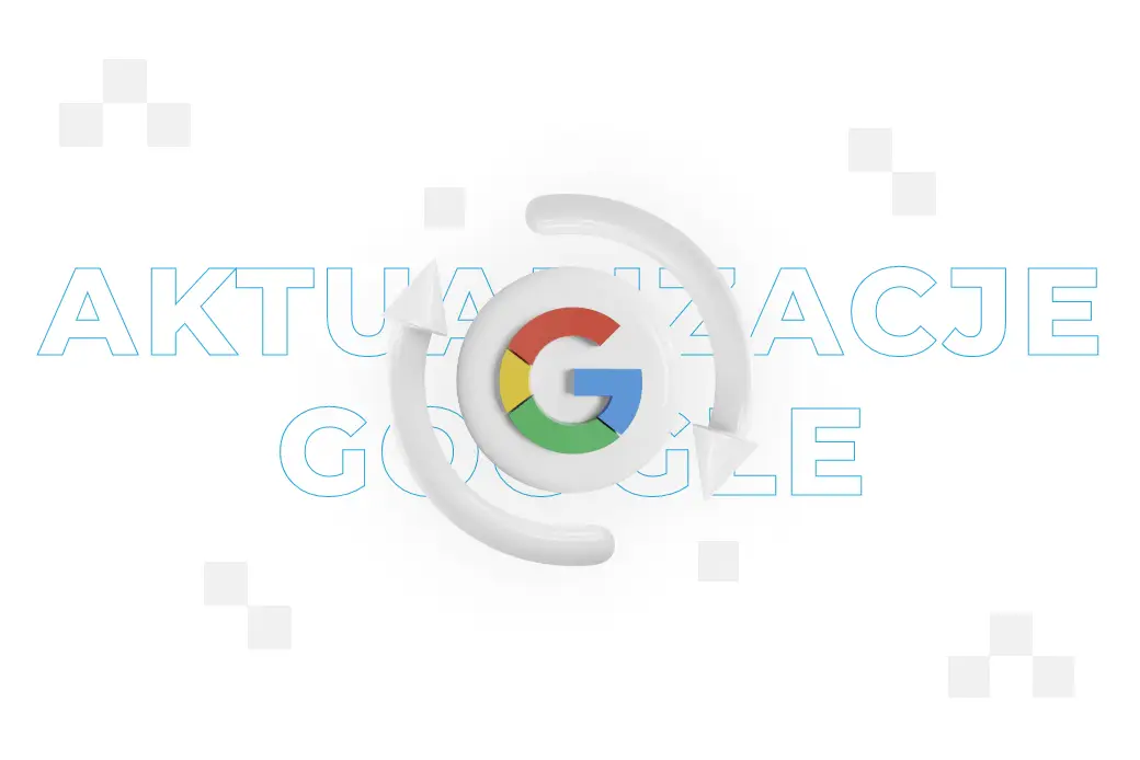 Ulepszenia jakości wyszukiwania i aktualizacje antyspamowe od Google