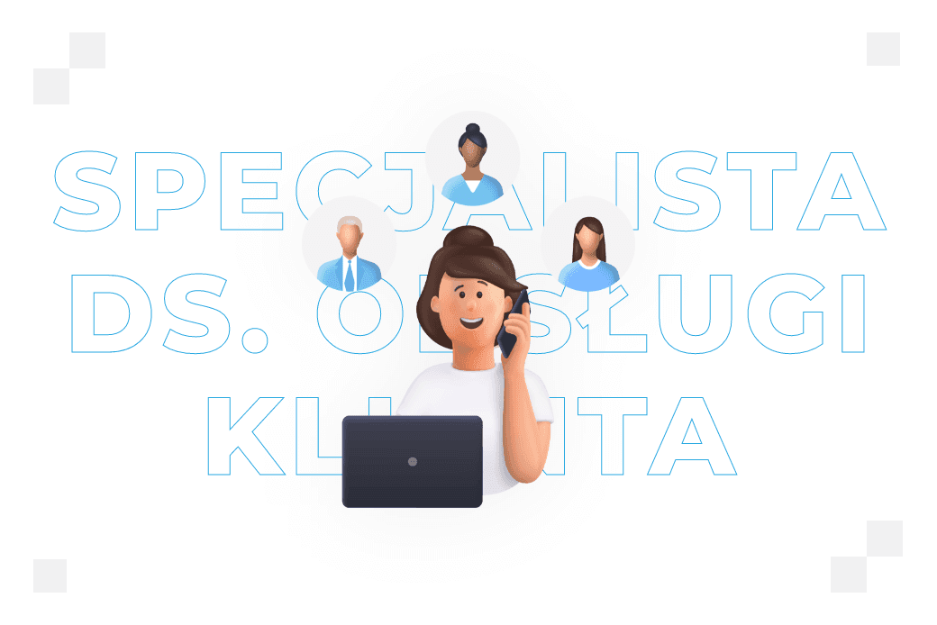 Specjalista ds. obsługi klienta – kim jest i czym się zajmuje?