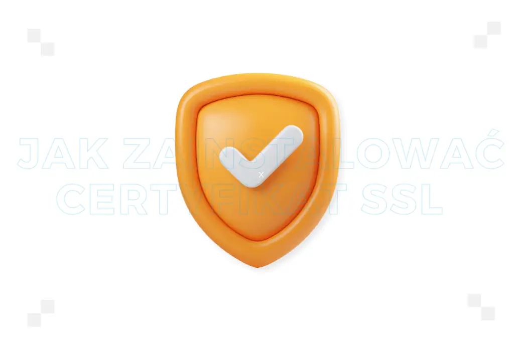 Jak zainstalować certyfikat SSL? Poradnik krok po kroku