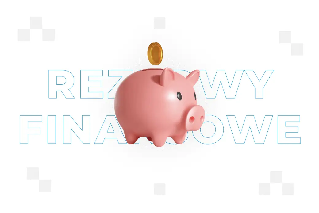 Rezerwy finansowe – czym są i jak je budować? 