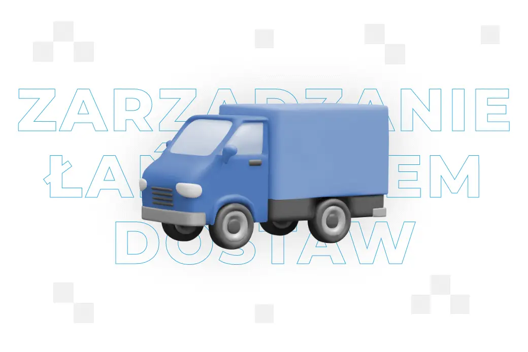 Zarządzanie łańcuchem dostaw – co to jest? Dobre praktyki