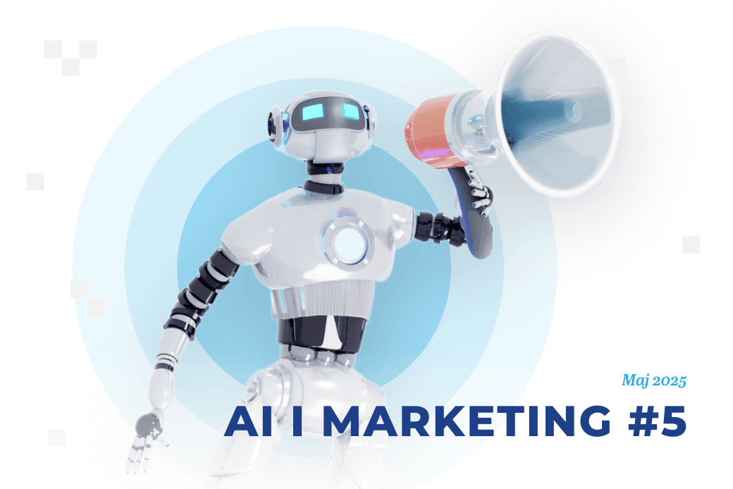 ​Sztuczna inteligencja i marketing – maj 2025
