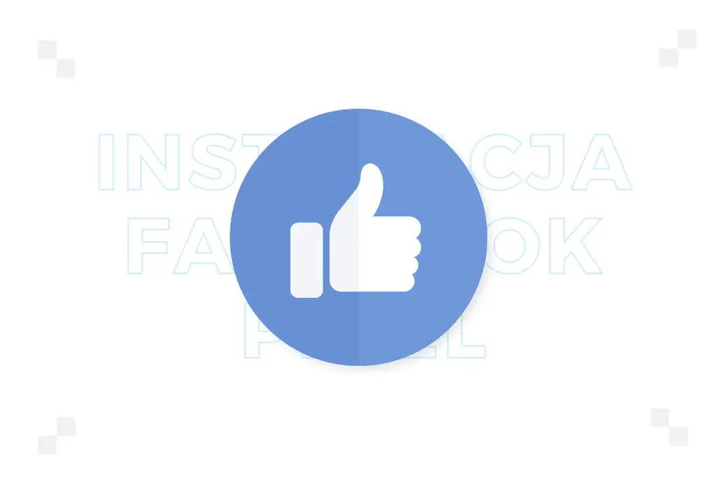 Jak zainstalować Facebook Pixel? Poradnik krok po kroku