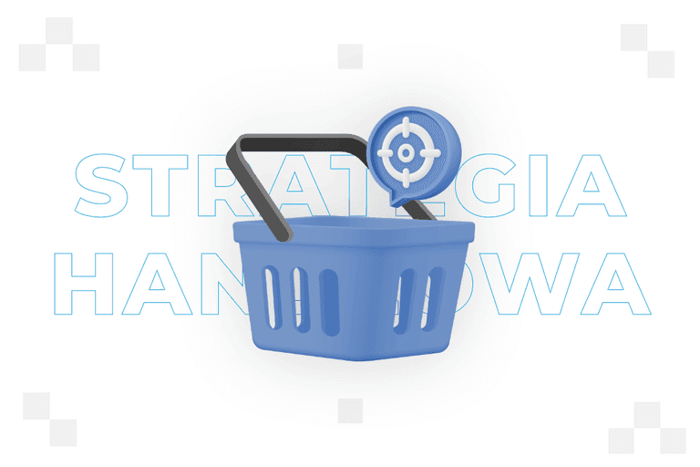 Strategia handlowa – co to jest i jak ją stworzyć? 