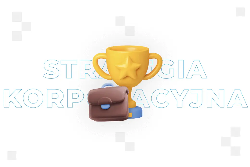 ​Strategia korporacyjna – co to jest i jak ją stworzyć?