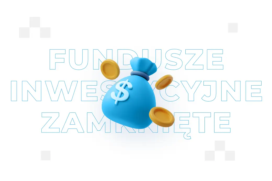 Fundusze inwestycyjne zamknięte – definicja i charakterystyka